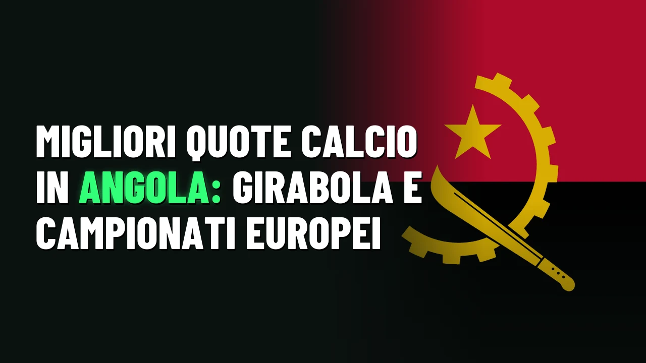 Migliori quote calcio in Angola: Girabola e campionati europei