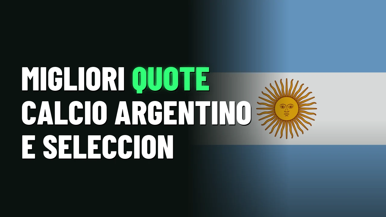 Migliori quote calcio argentino e Seleccion