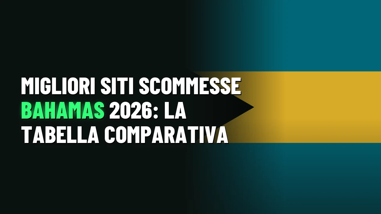 Migliori siti scommesse Bahamas 2026: la tabella comparativa