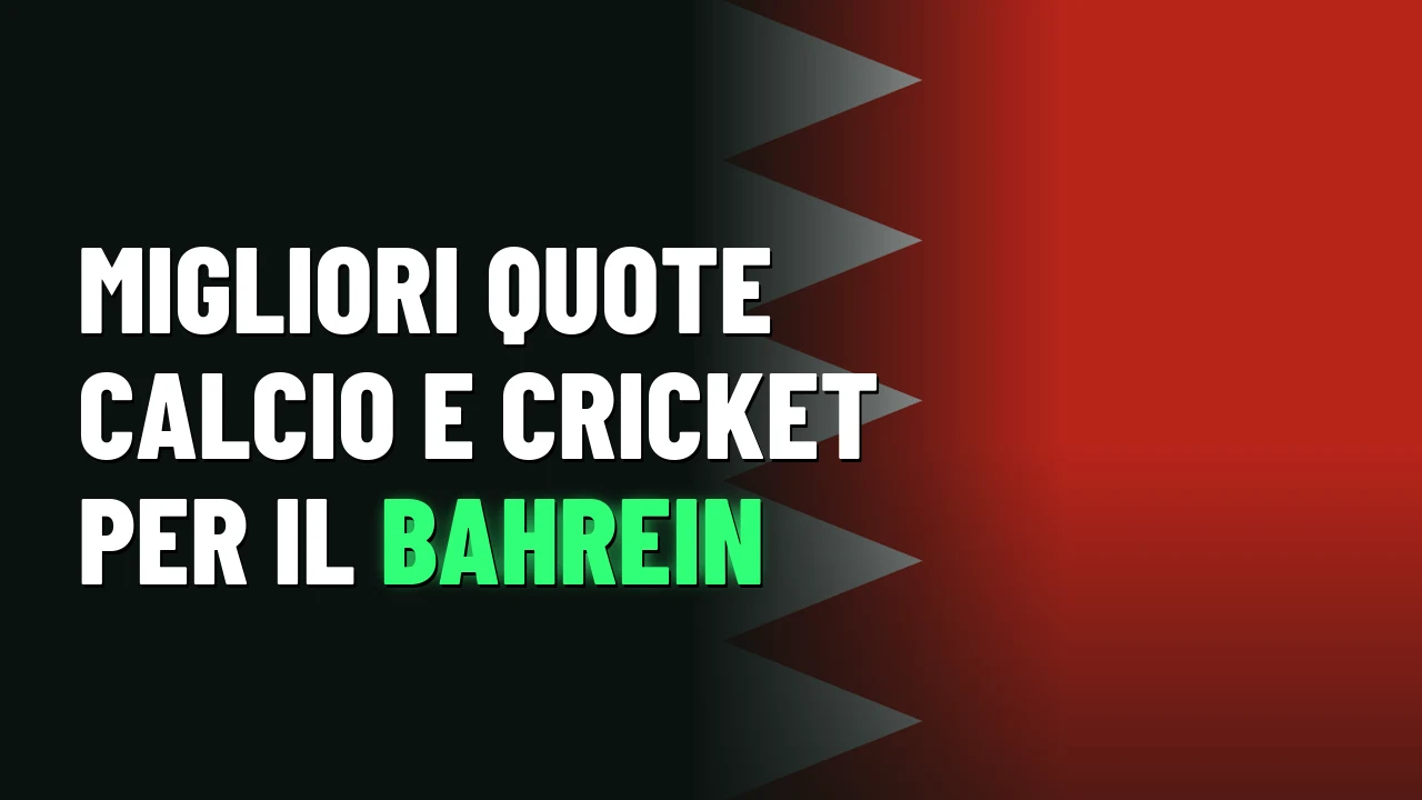 Migliori quote calcio e cricket per il Bahrein