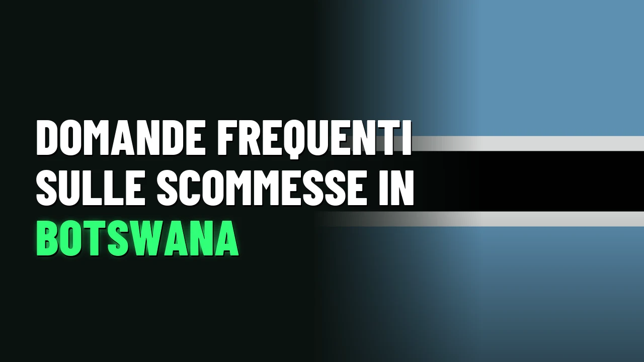 Domande frequenti sulle scommesse in Botswana