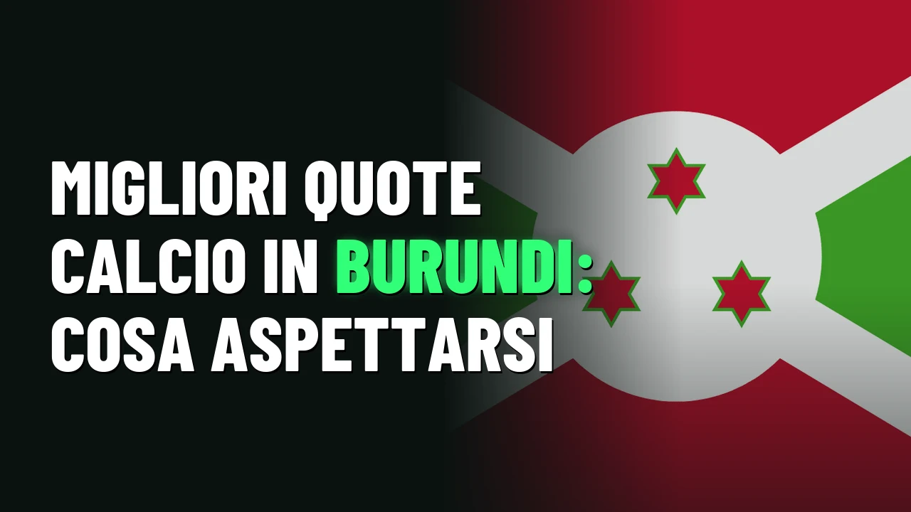 Migliori quote calcio in Burundi: cosa aspettarsi