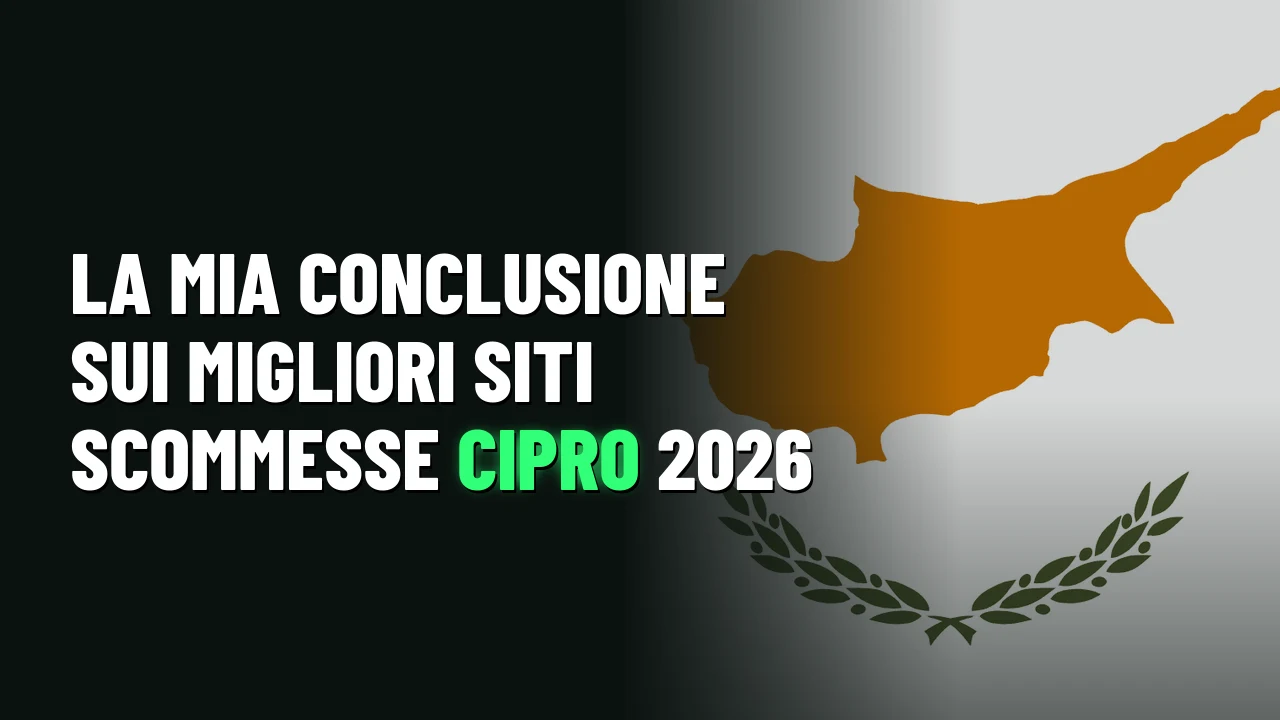 La mia conclusione sui migliori siti scommesse Cipro 2026