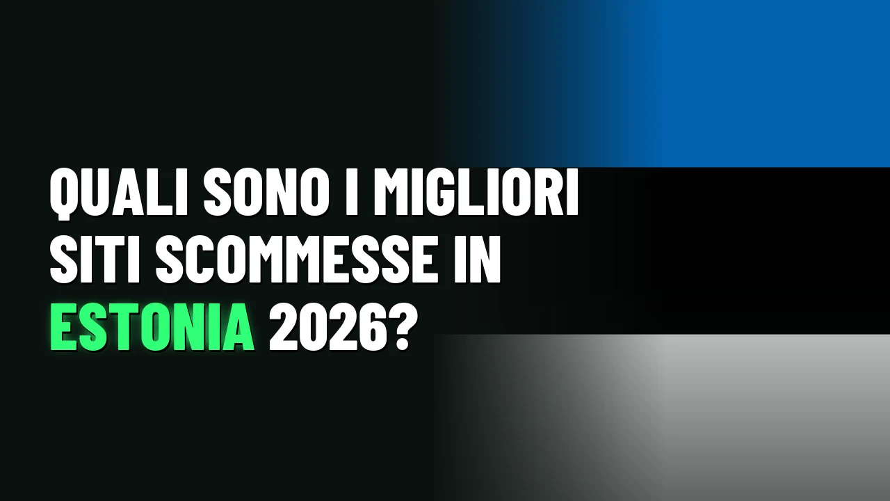Quali sono i migliori siti scommesse in Estonia 2026?