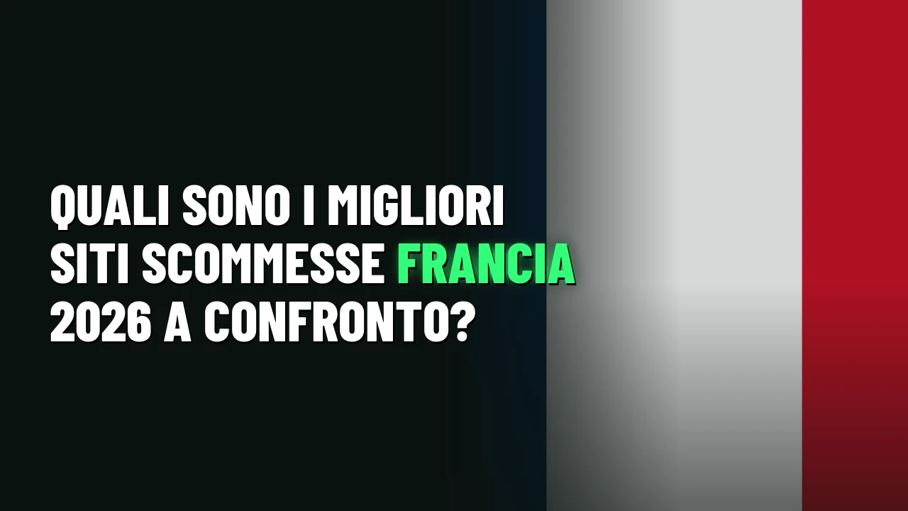 Quali sono i migliori siti scommesse Francia 2026 a confronto?