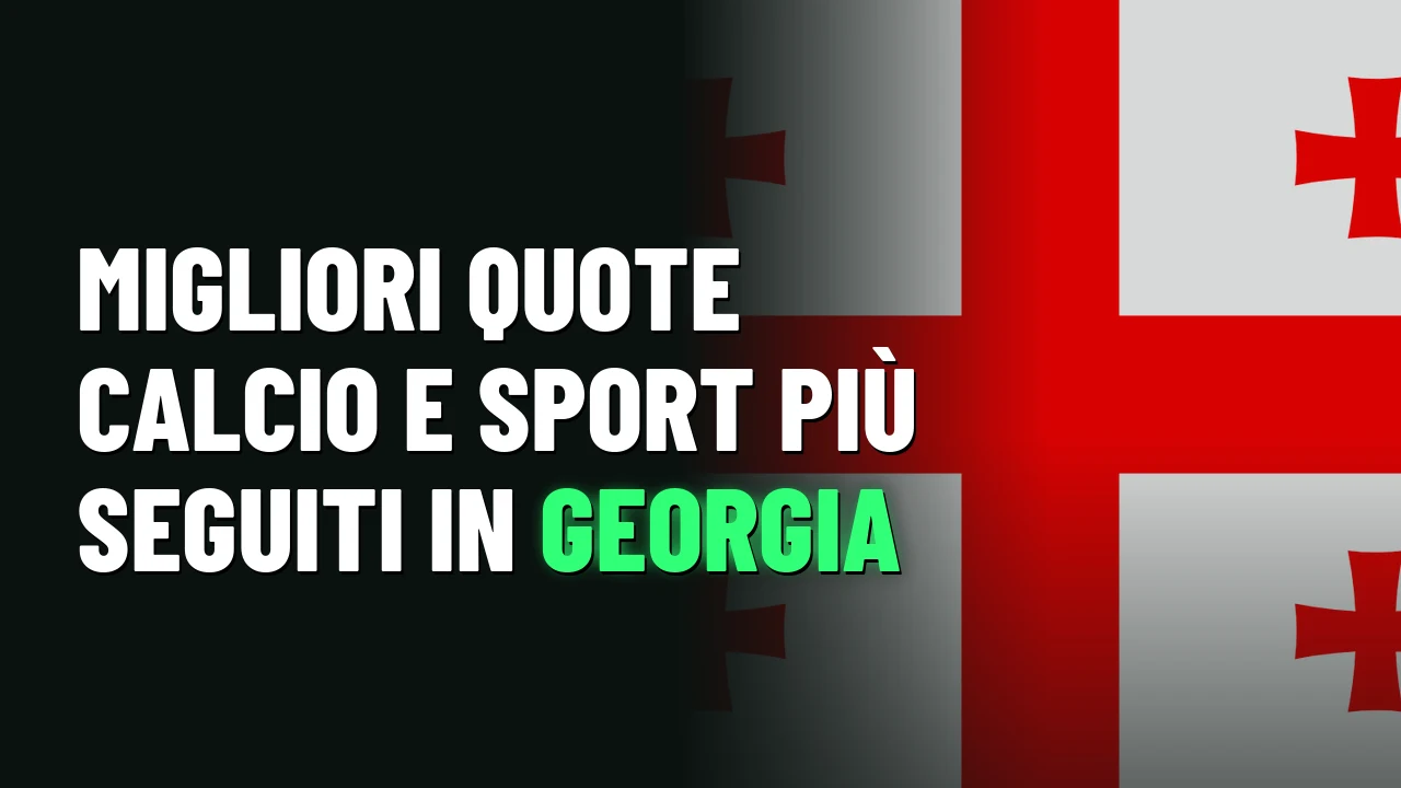 Migliori Siti Scommesse Georgia 2026 32 Migliori quote calcio e sport più seguiti in Georgia