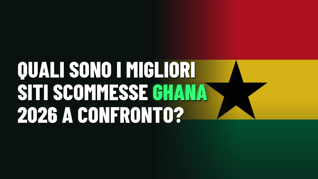 Quali sono i migliori siti scommesse Ghana 2026 a confronto?
