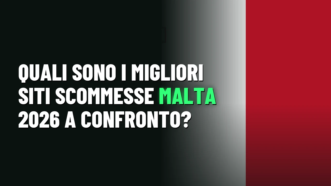Quali sono i migliori siti scommesse Malta 2026 a confronto?