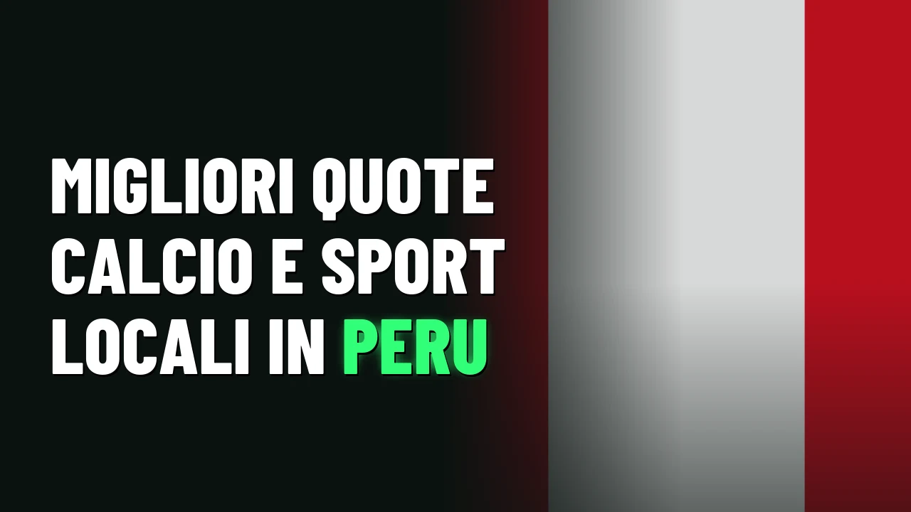 Migliori quote calcio e sport locali in Peru