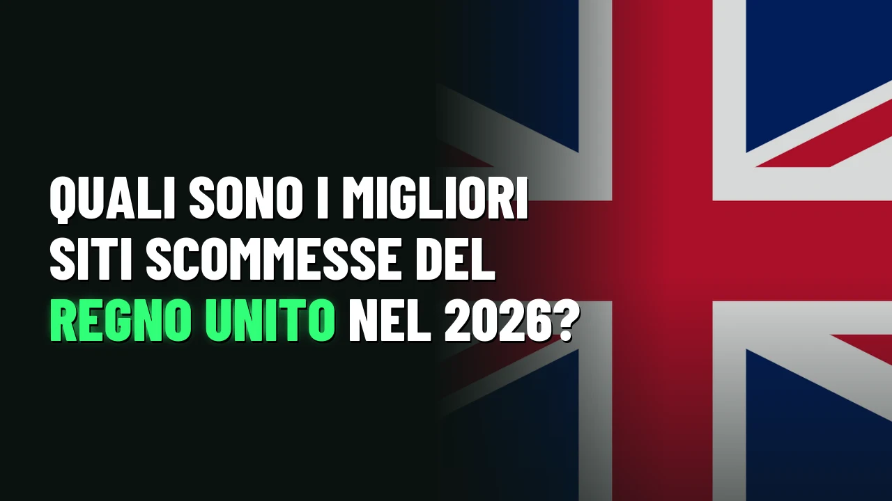 Quali sono i migliori siti scommesse del Regno Unito nel 2026?