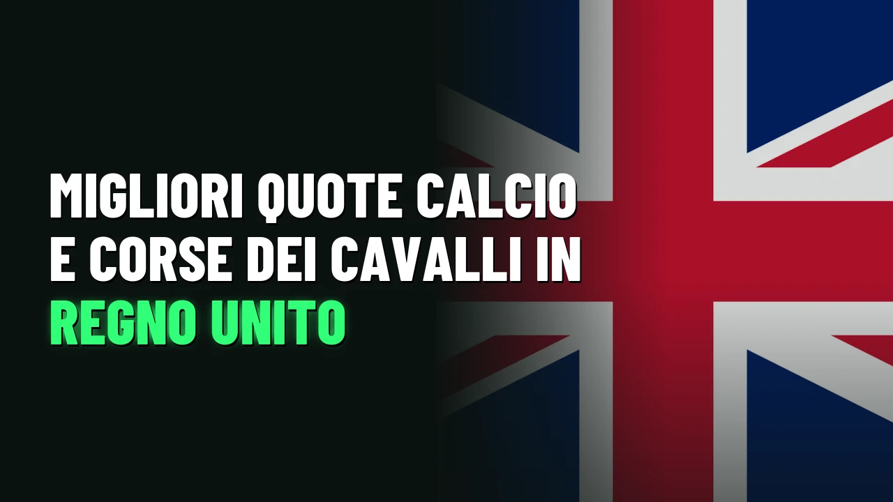 Migliori quote calcio e corse dei cavalli in Regno Unito